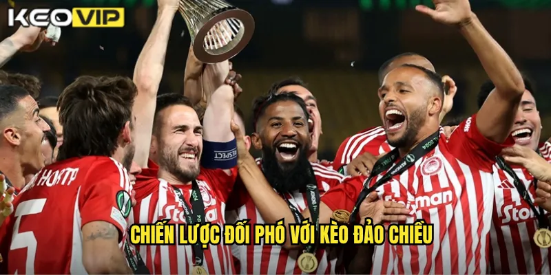 Chiến lược đối phó với kèo đảo chiều