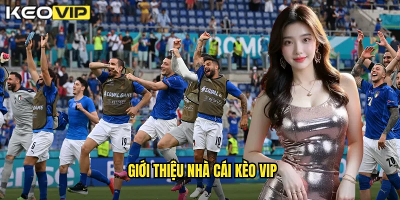 Giới thiệu nhà cái Kèo vip