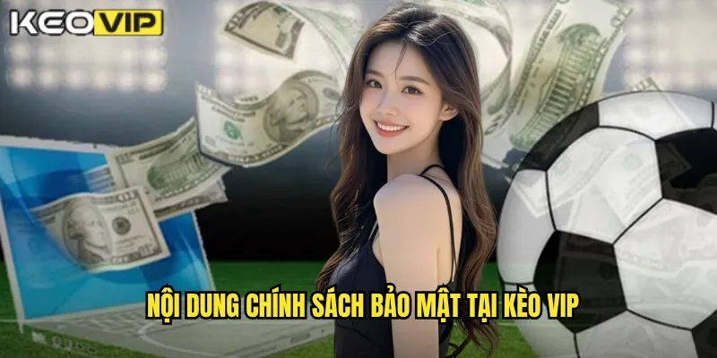 Nội dung chính sách bảo mật tại Kèo vip
